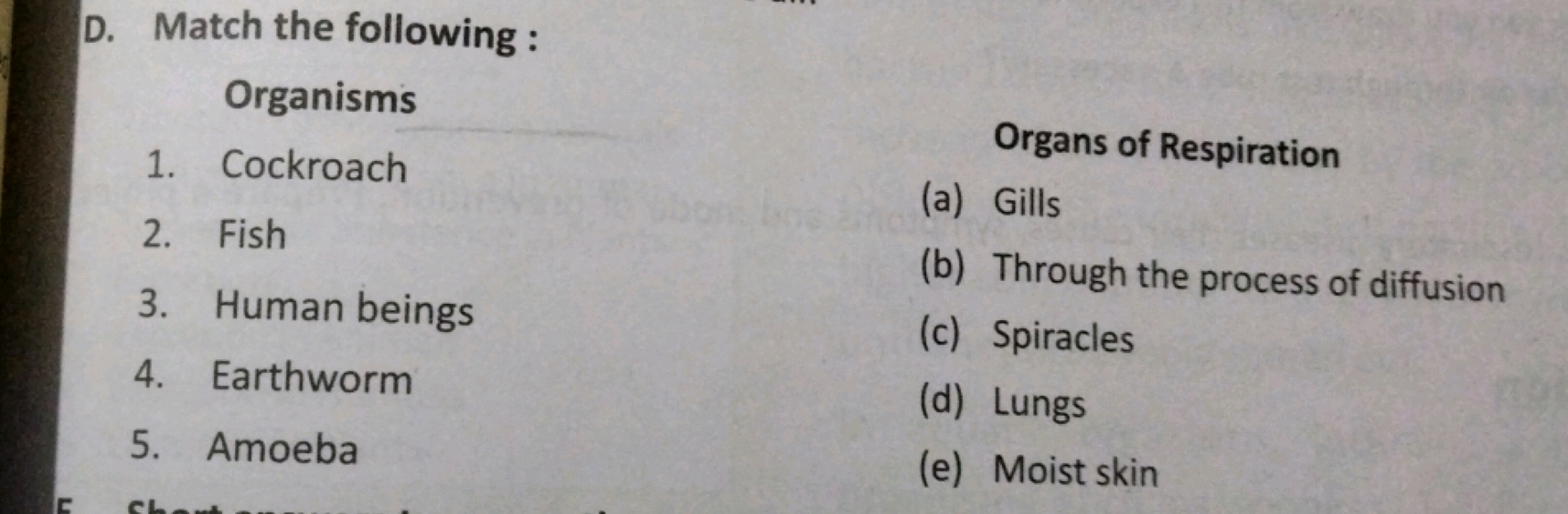 D. Match the following :

Organisms
1. Cockroach

Organs of Respiratio