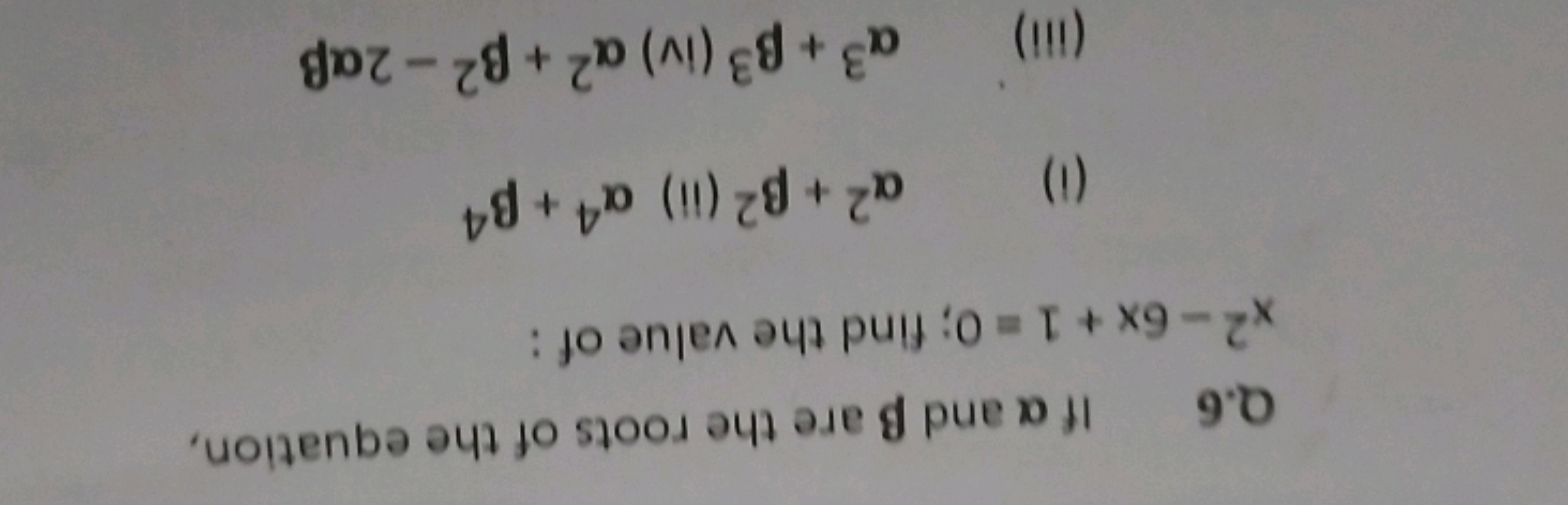 Q. 6 If α and β are the roots of the equation, x2−6x+1=0; find the val