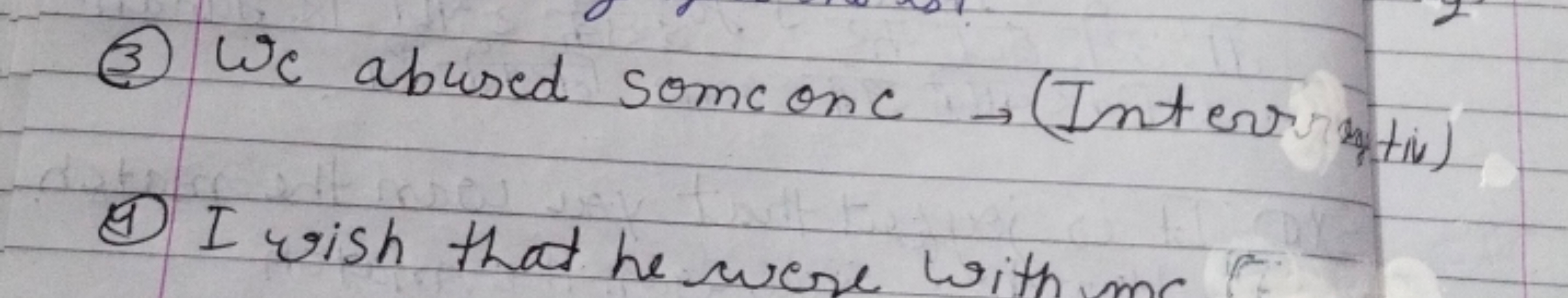 3
②We abused someone (Interativ)
④I wish that he were with mr P