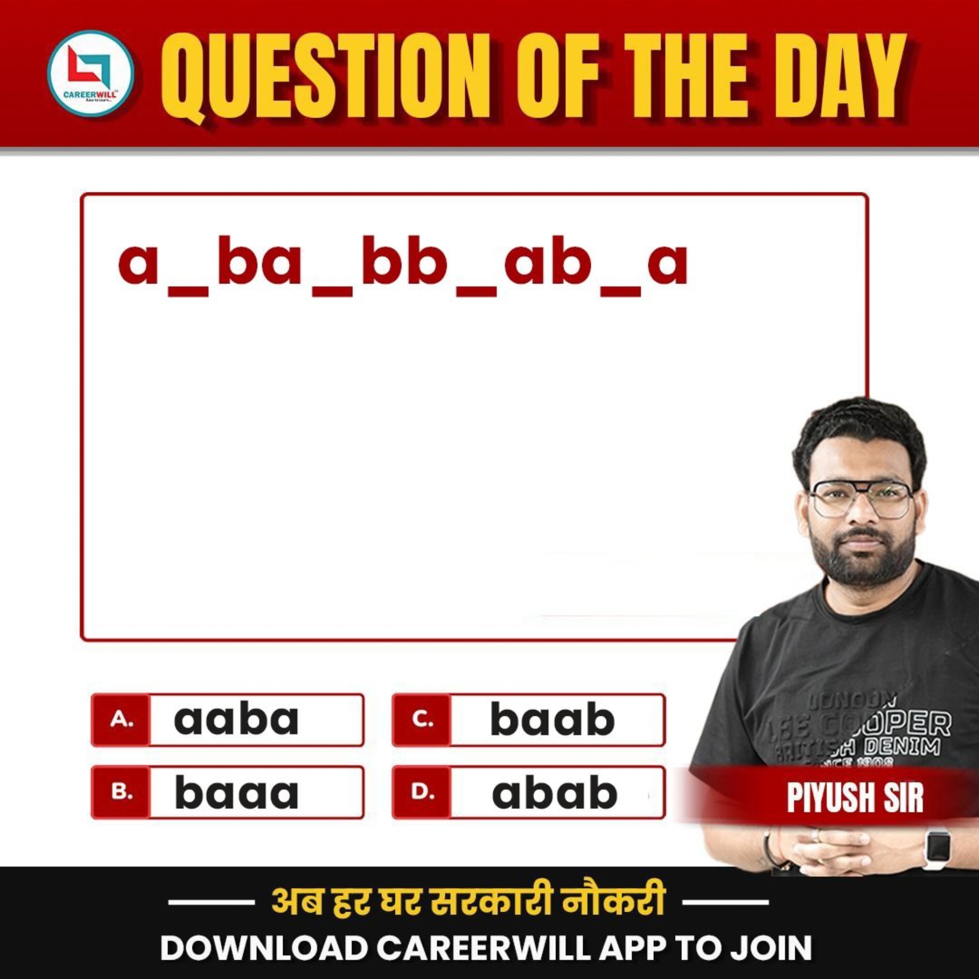 (9) QUESTIDU OF THE DAY
aaba
c. baab
B.
baaa
D.
abab 
अब हट घट सटकारी 