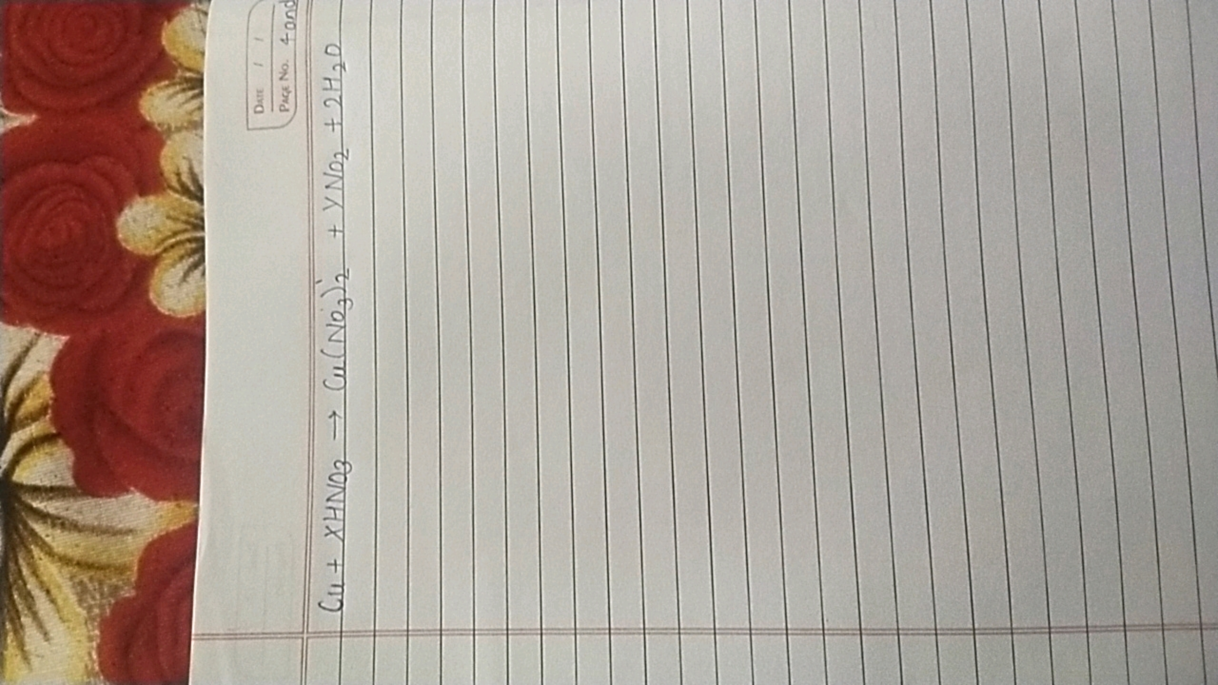 DATE 1
PAGE No. 4and
Cu + XHNO3 → Cu(NO3)2 + YND₂+2H20