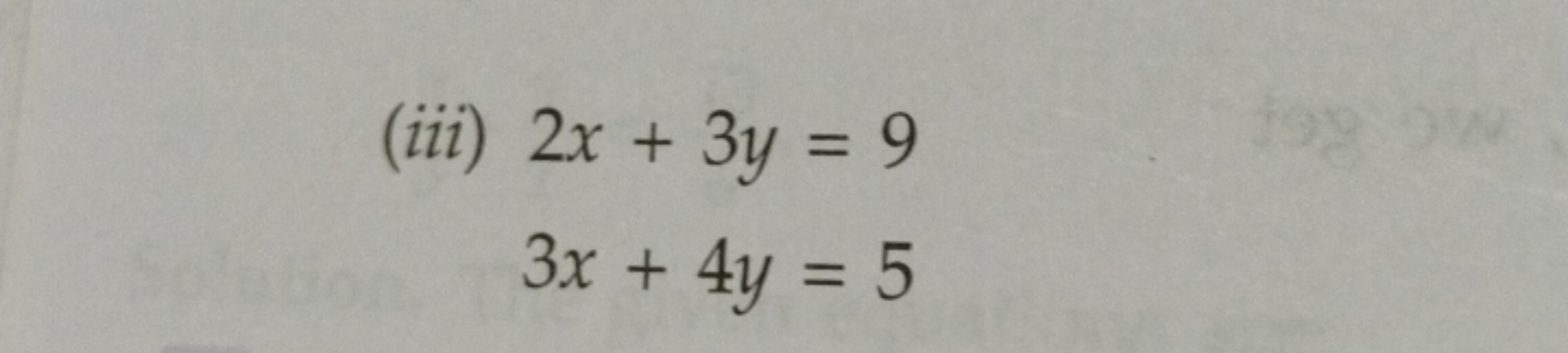 (iii) 2x+3y=93x+4y=5​