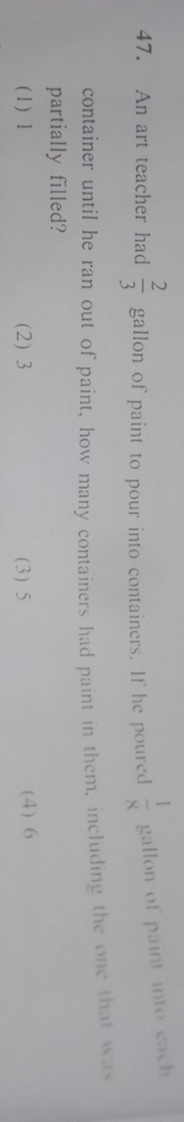 47. An art teacher had 32​ gallon of paint to pour into containers. If
