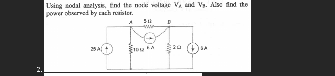 Using nodal analysis, find the node voltage VA​ and VB​. Also find the