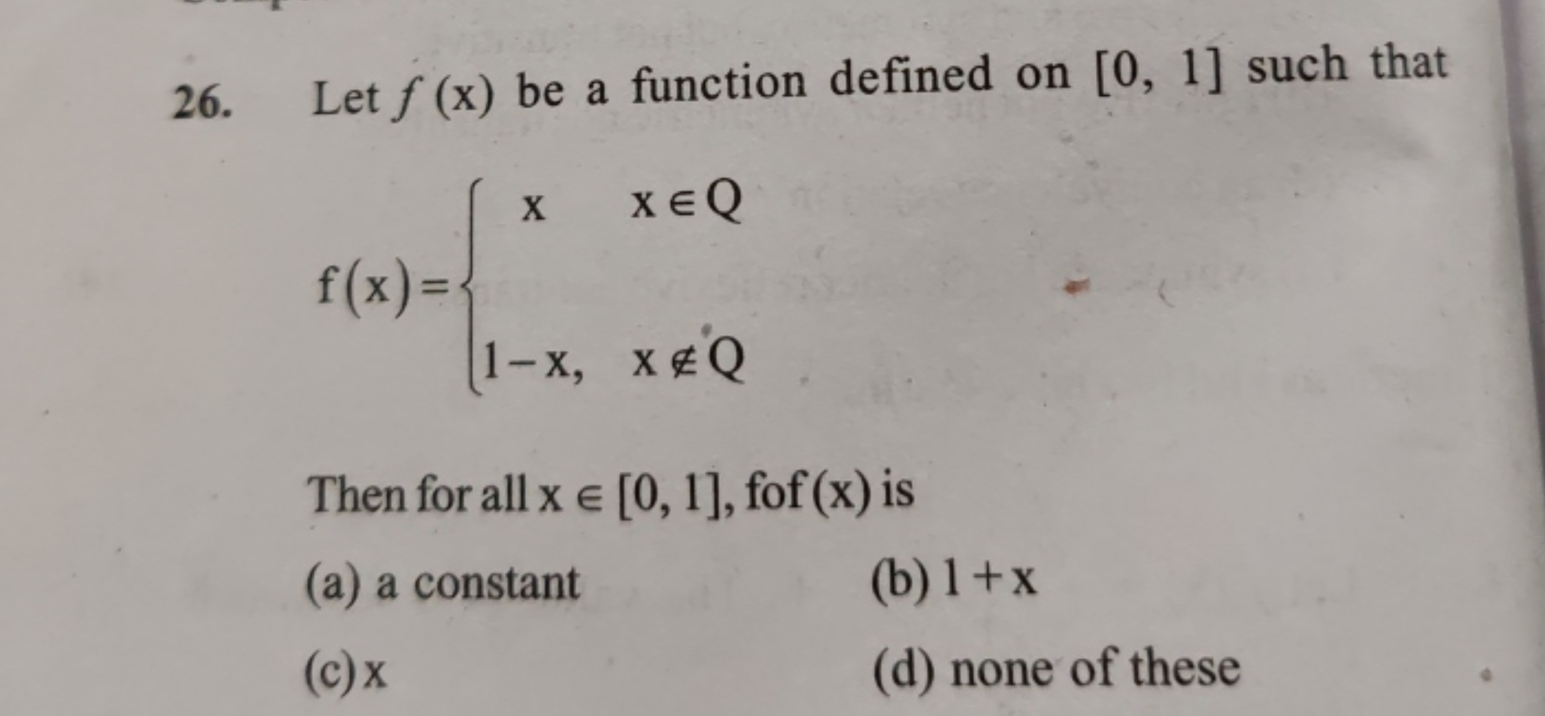 26. Let f(x) be a function defined on [0,1] such that
f(x)={x1−x,​x∈Qx