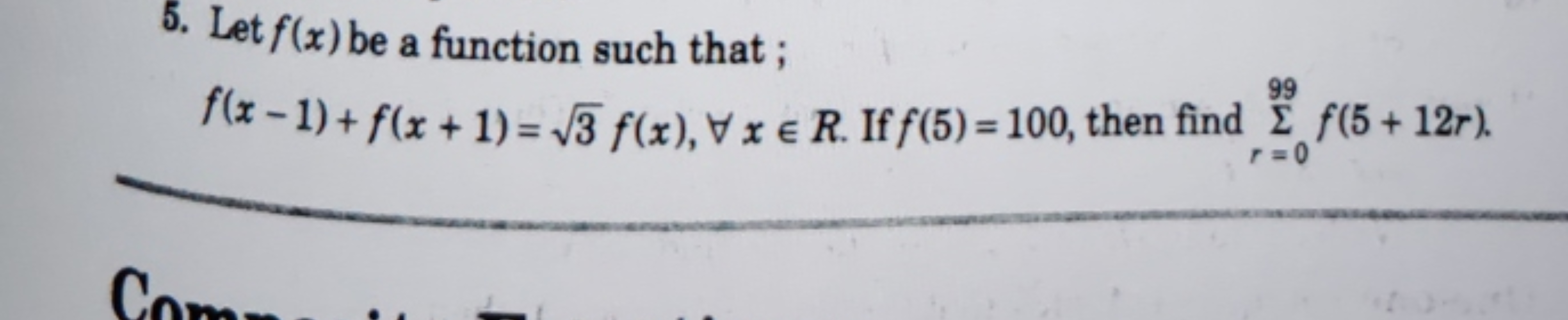 5. Let f(x) be a function such that ; f(x−1)+f(x+1)=3​f(x),∀x∈R. If f(