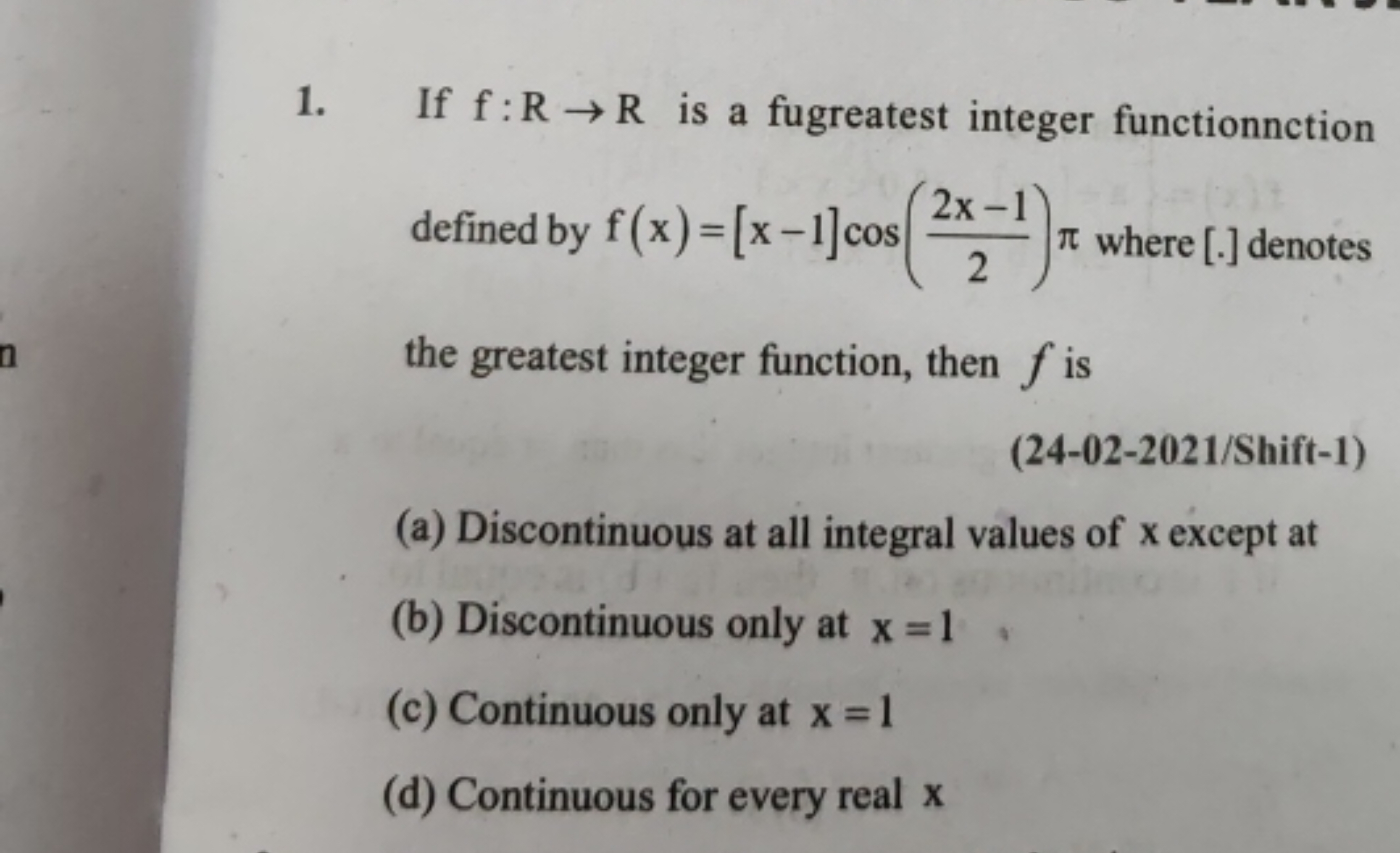 1. If f:R→R is a fugreatest integer functionnction defined by f(x)=[x−