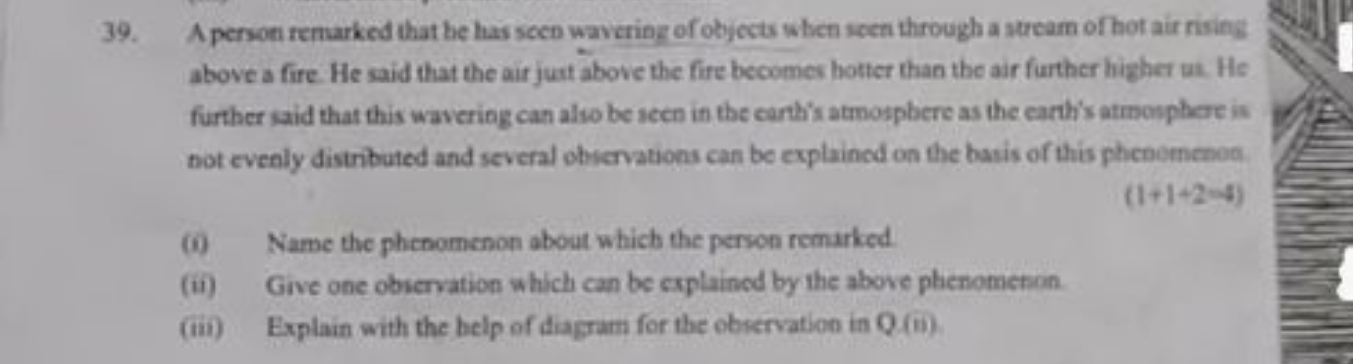 39. A person rentarked that he has seen wavering of objects when seen 