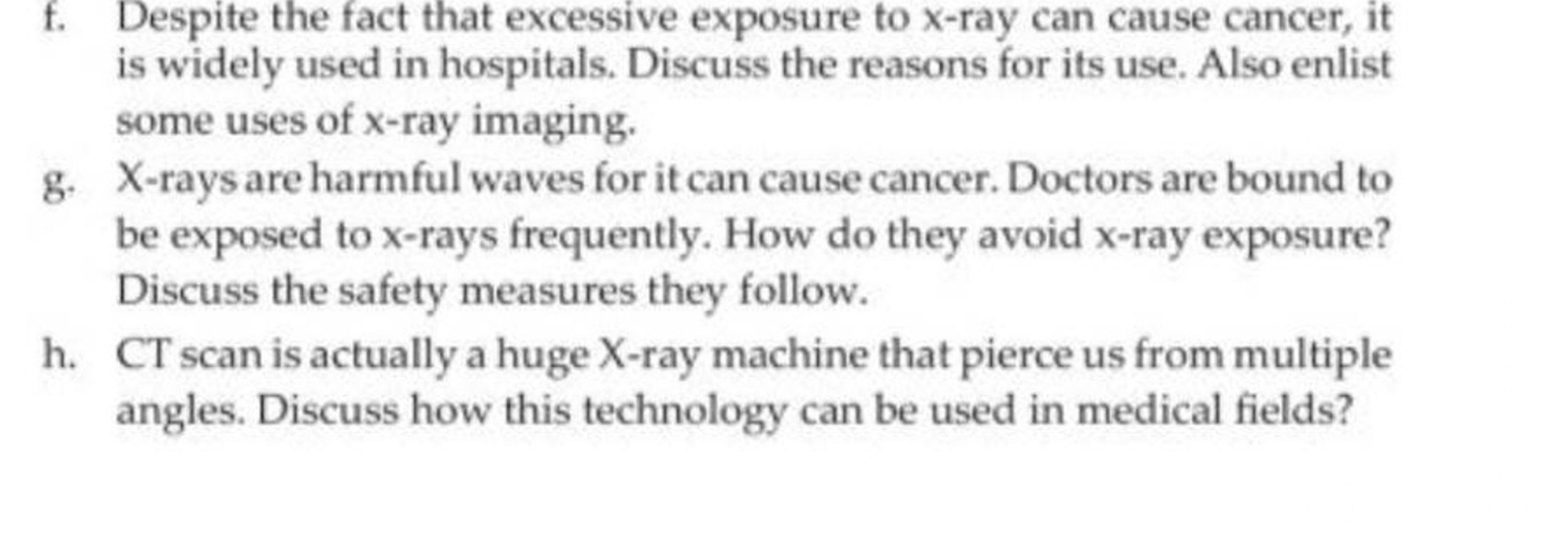 f. Despite the fact that excessive exposure to x-ray can cause cancer,