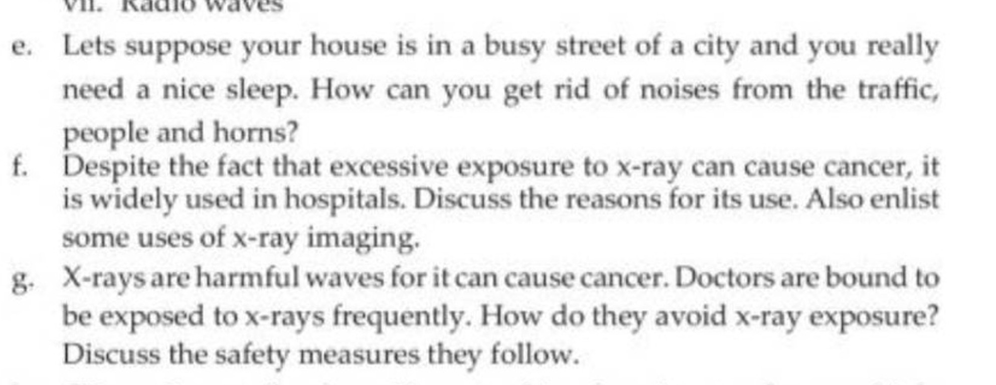 e. Lets suppose your house is in a busy street of a city and you reall