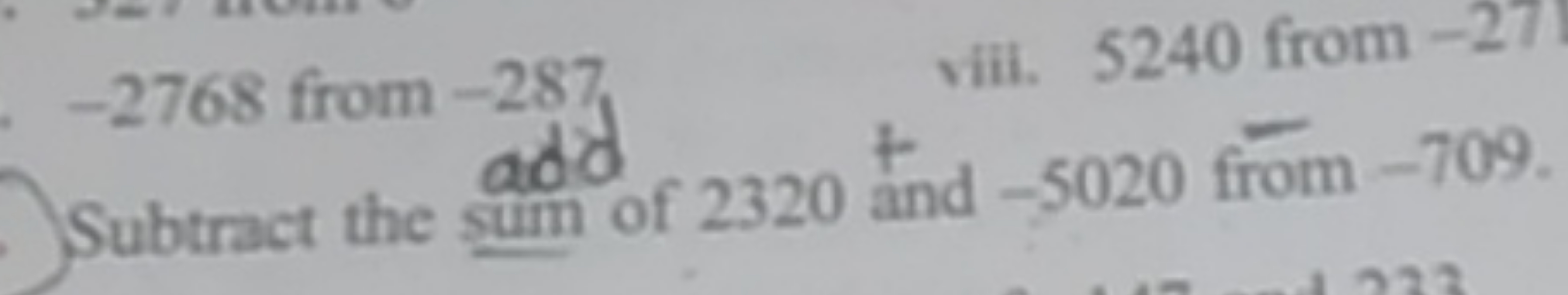 - 2768 from −287 viii. 5240 from - 27 Subtract the add of 2320 and - 5