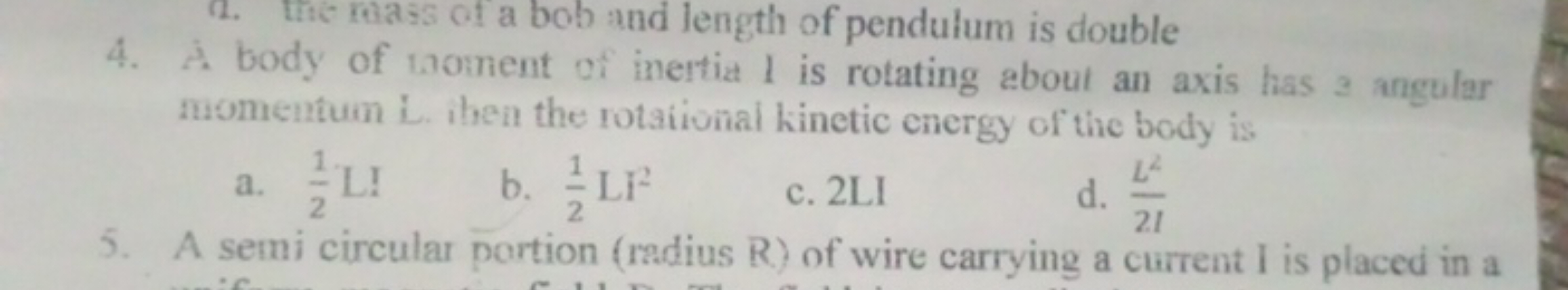 2. the rass of a bob and length of pendulum is double
4. A body of mom