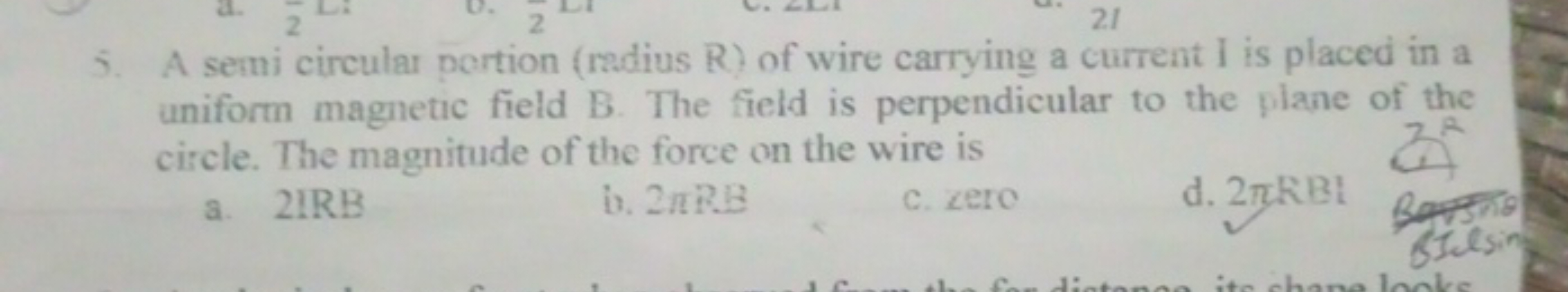 5. A semi circular portion (radius R) of wire carrying a current I is 