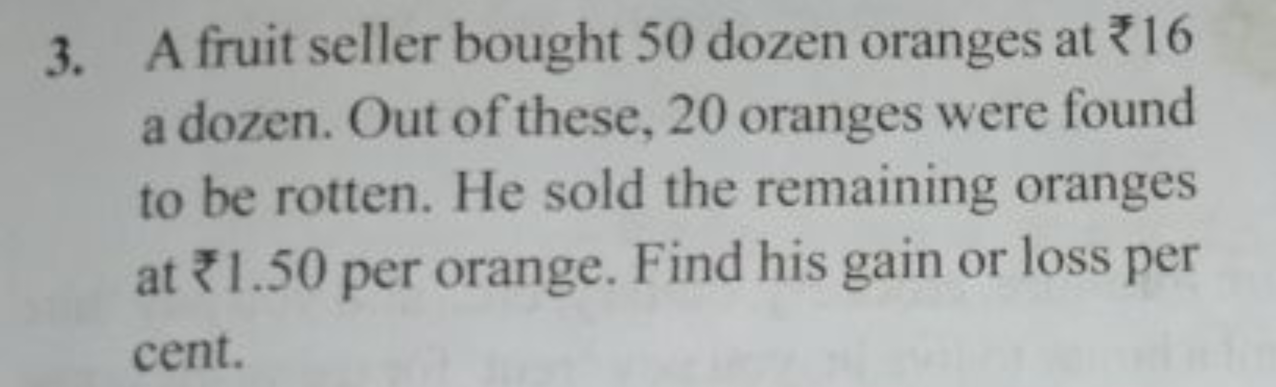 3. A fruit seller bought 50 dozen oranges at ₹16 a dozen. Out of these