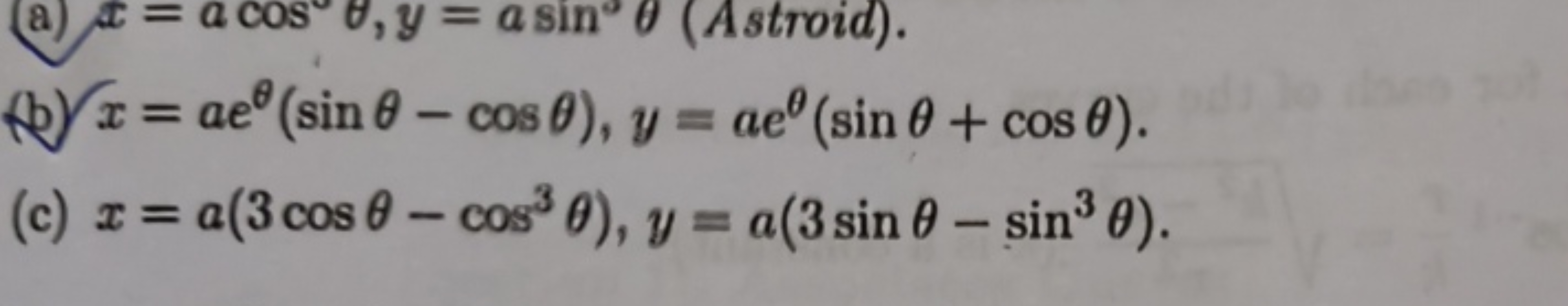 (b) x=aeθ(sinθ−cosθ),y=aeθ(sinθ+cosθ).
(c) x=a(3cosθ−cos3θ),y=a(3sinθ−