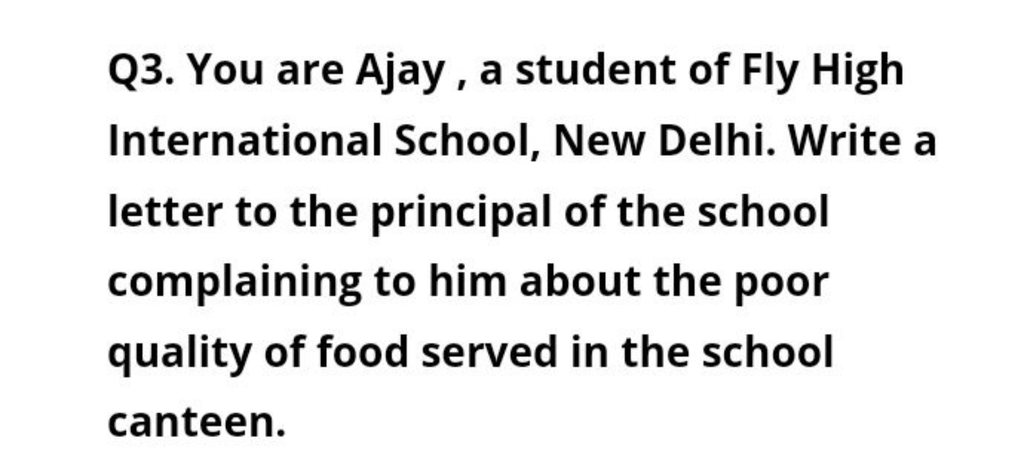 Q3. You are Ajay, a student of Fly High International School, New Delh