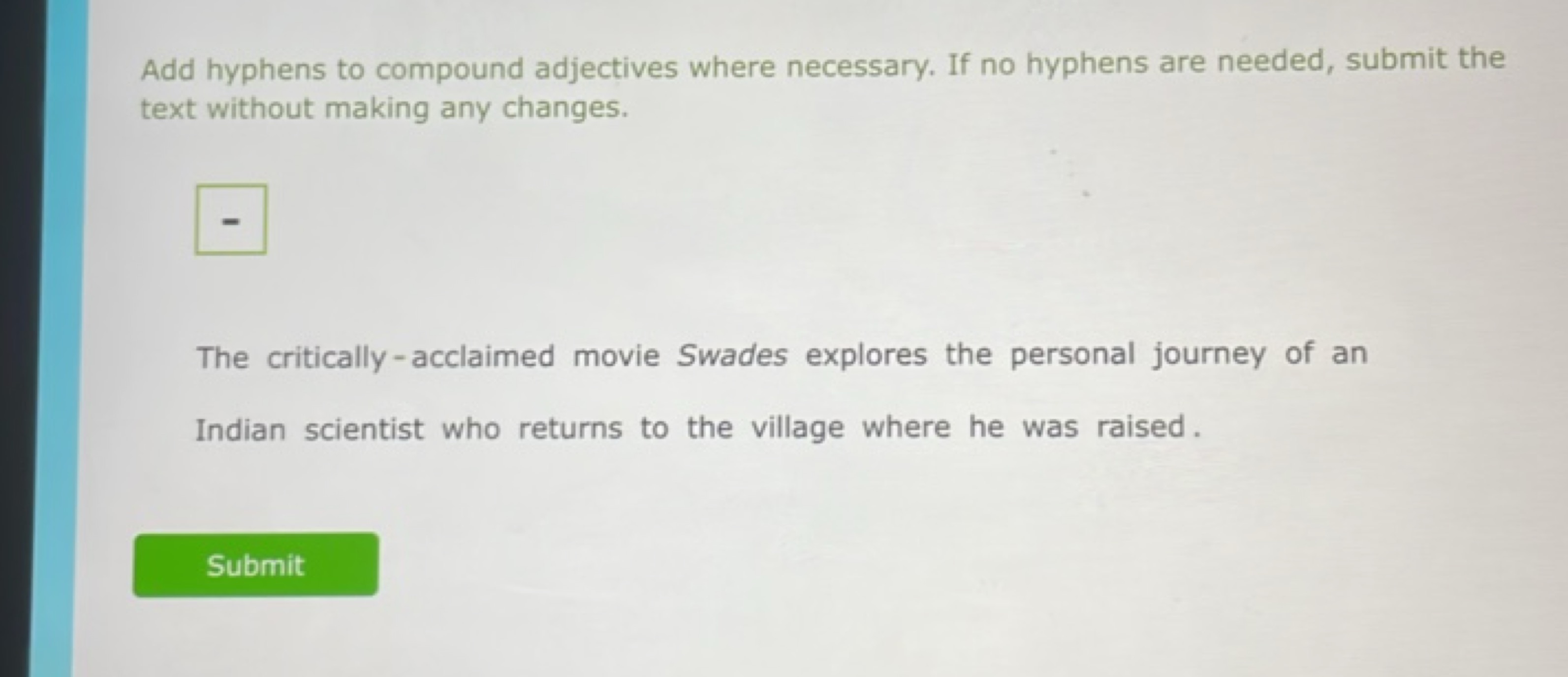 Add hyphens to compound adjectives where necessary. If no hyphens are 