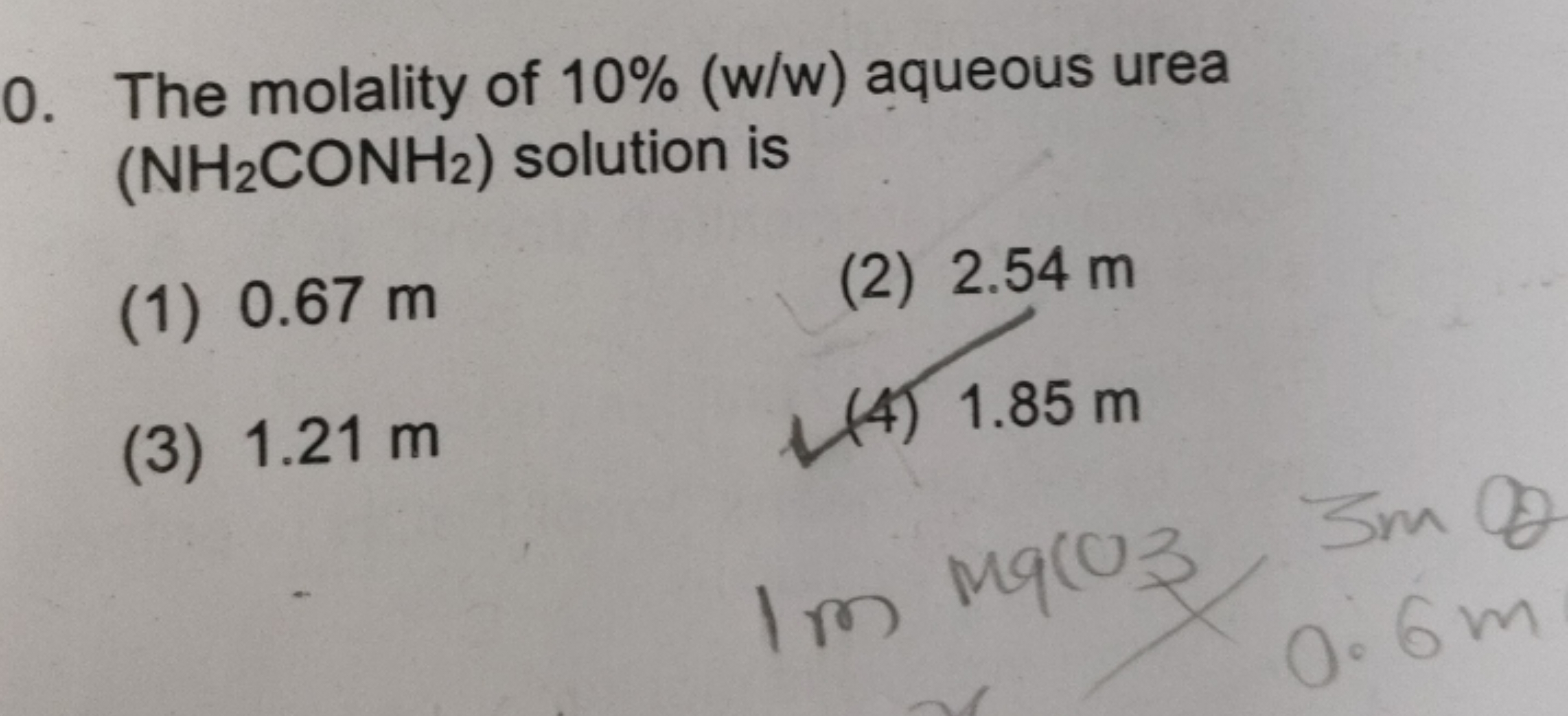 0 . The molality of 10%(w/w) aqueous urea (NH2​CONH2​) solution is
(1)