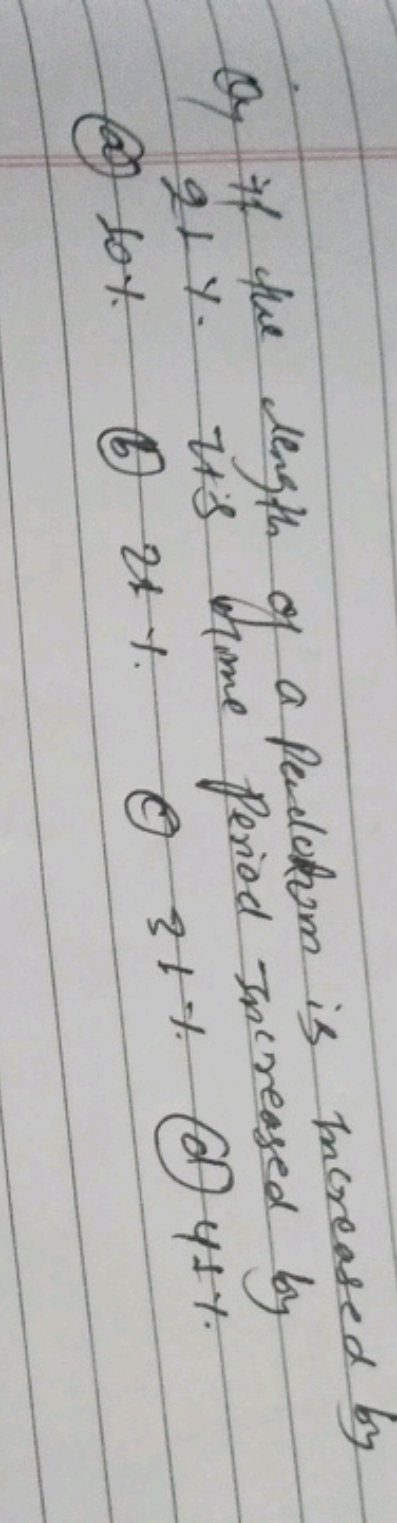 Q) it the length of a pealutum is thereased by qL y. its hime period s