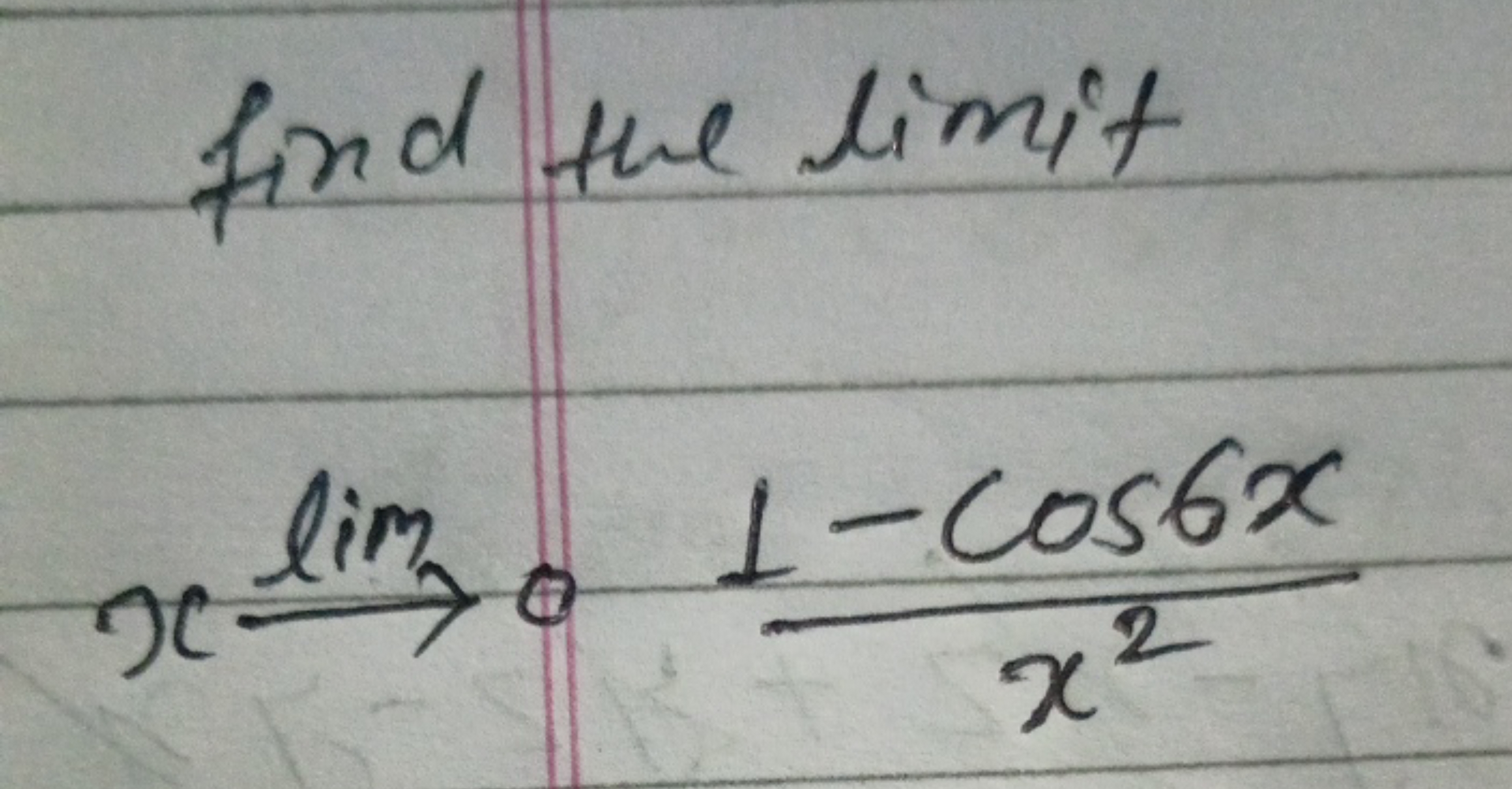 find the limit
xlim0​​x21−cos6x​