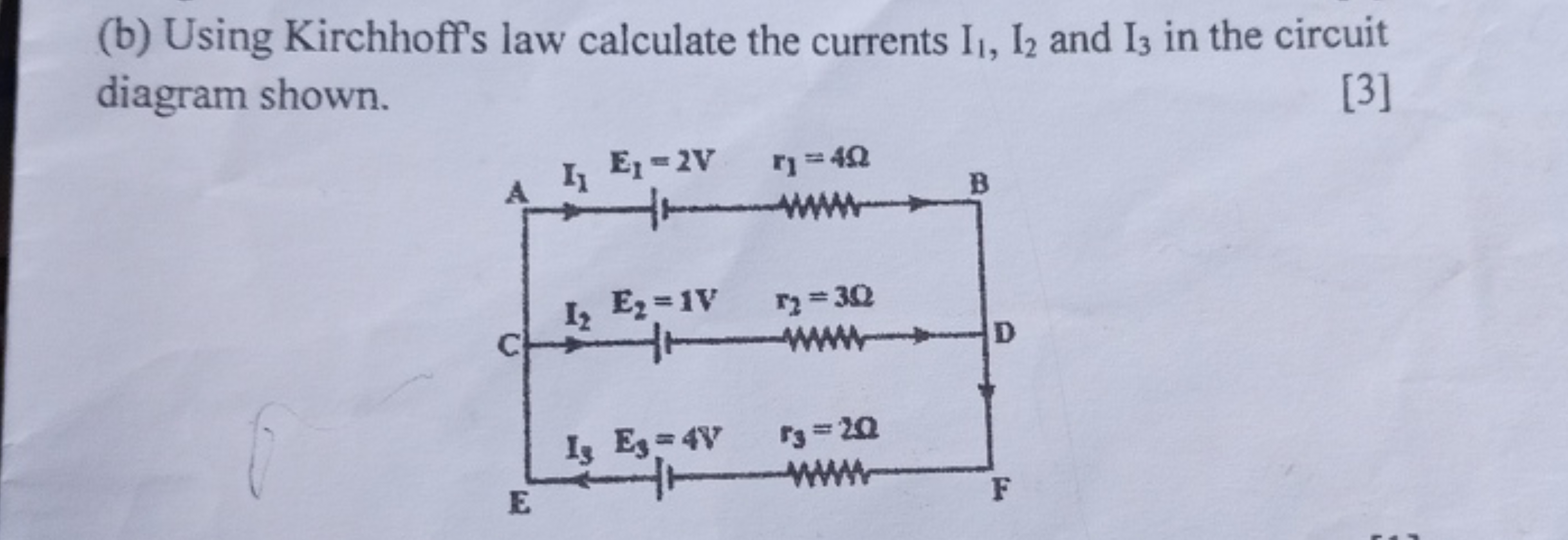 (b) Using Kirchhoff's law calculate the currents I1​,I2​ and I3​ in th