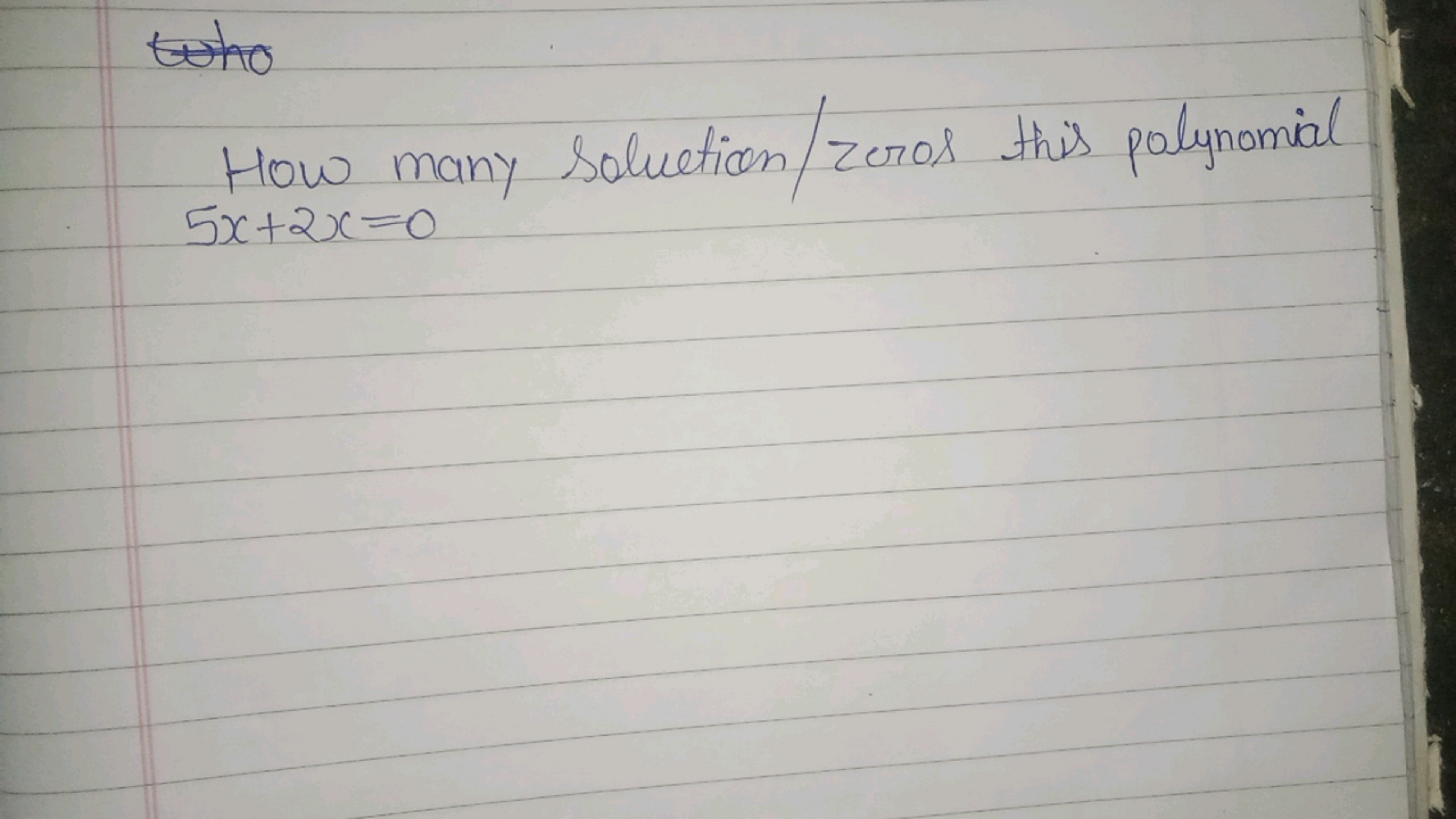 How many soluetion/zeros this polynomial
5x+2x=0