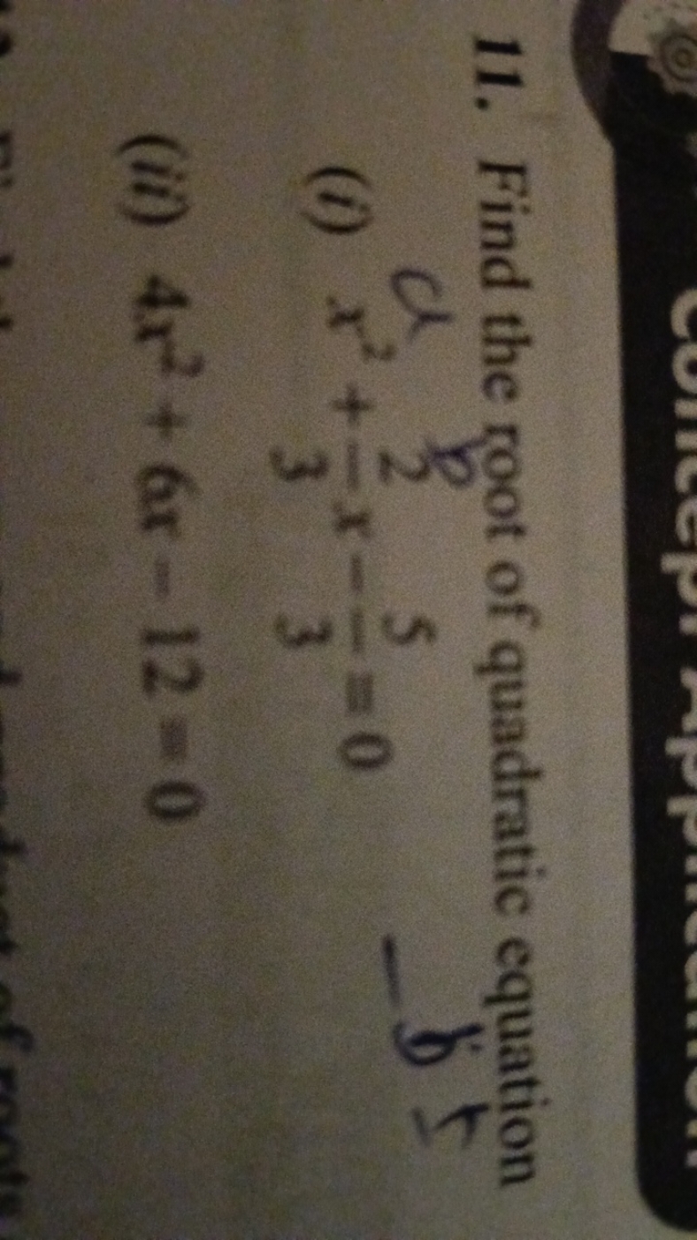 11. Find the root of quadratic equation
(ii) 4x2+6x−12=0