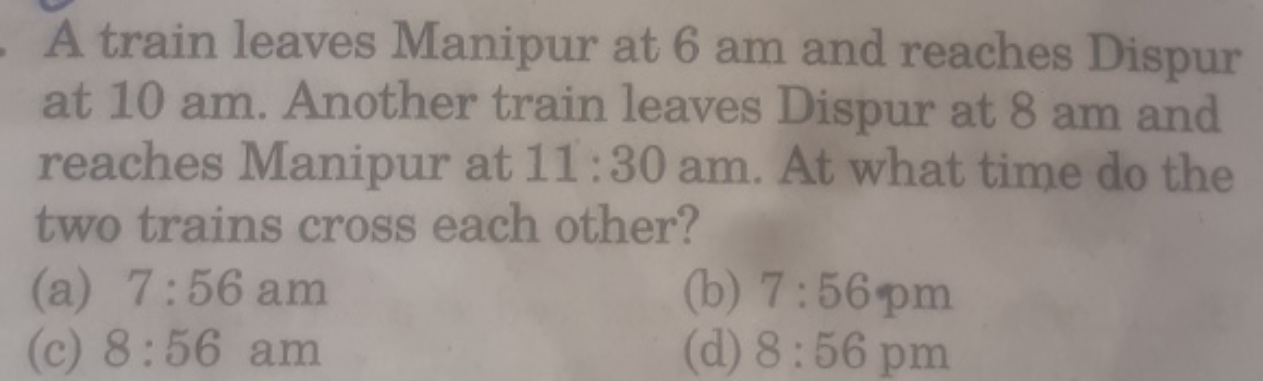 A train leaves Manipur at 6 am and reaches Dispur at 10 am . Another t