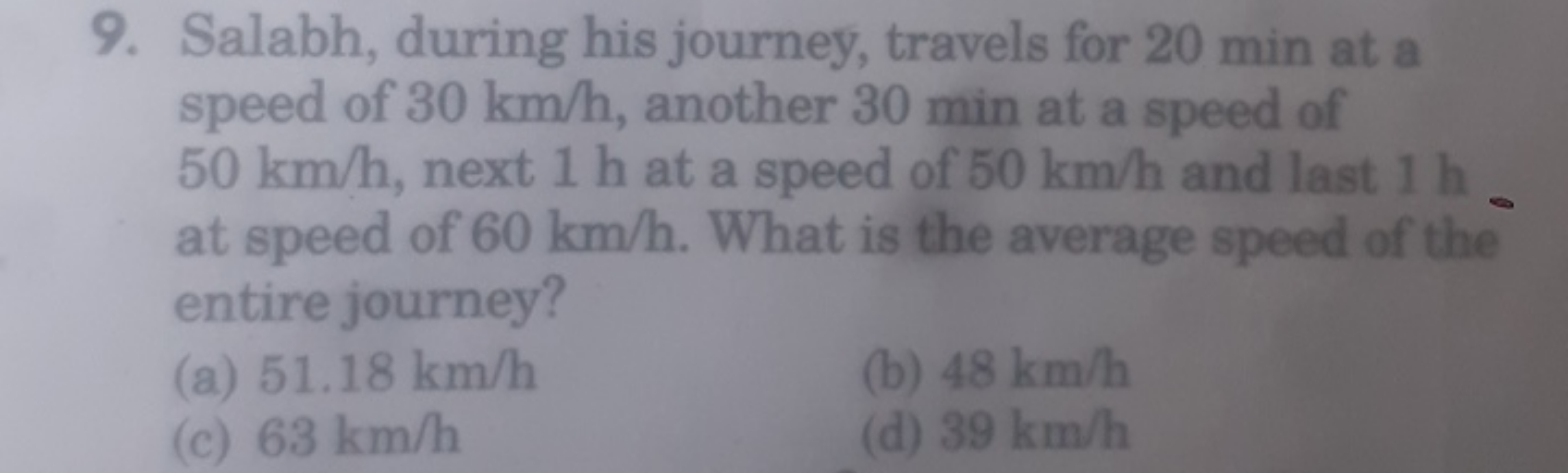 9. Salabh, during his journey, travels for 20 min at a speed of 30 km/