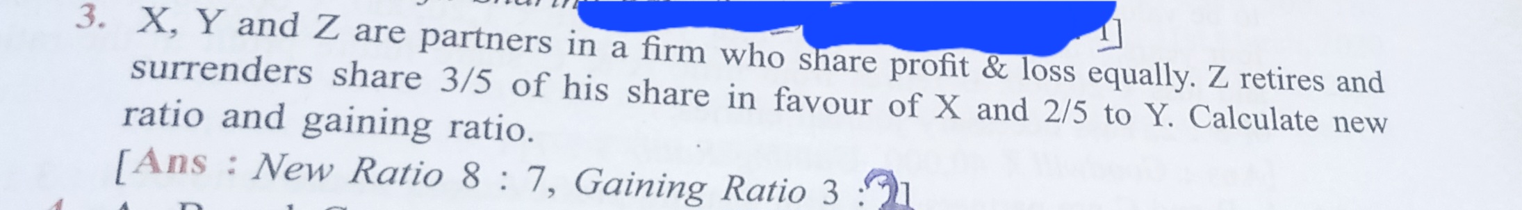 3. X,Y and Z are partners in a firm who share profit \& loss equally. 