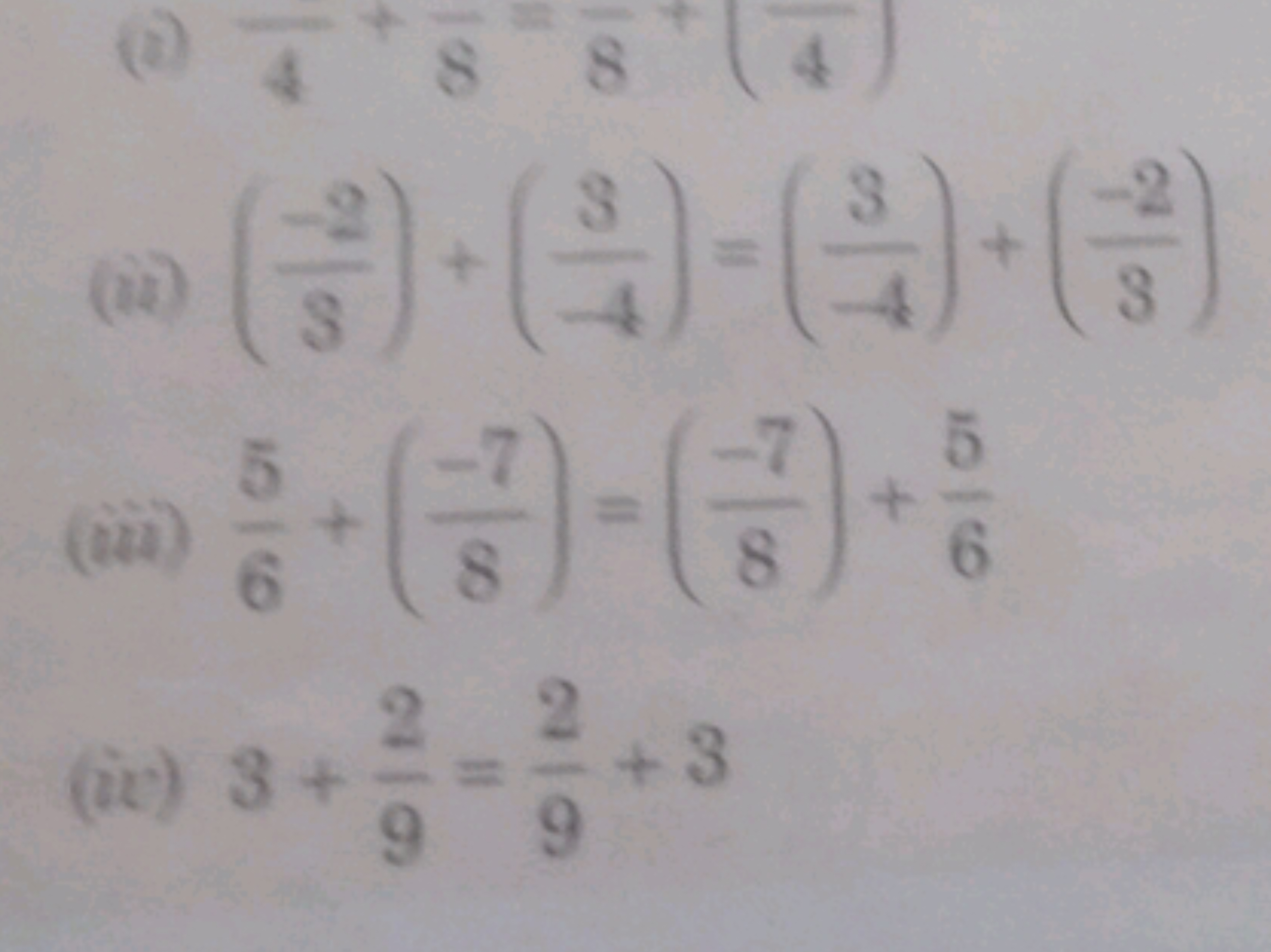 (ii) (3−2​)+(−43​)=(−43​)+(3−2​)
(iii) 65​+(8−7​)=(8−7​)+65​
(ii) 3+92