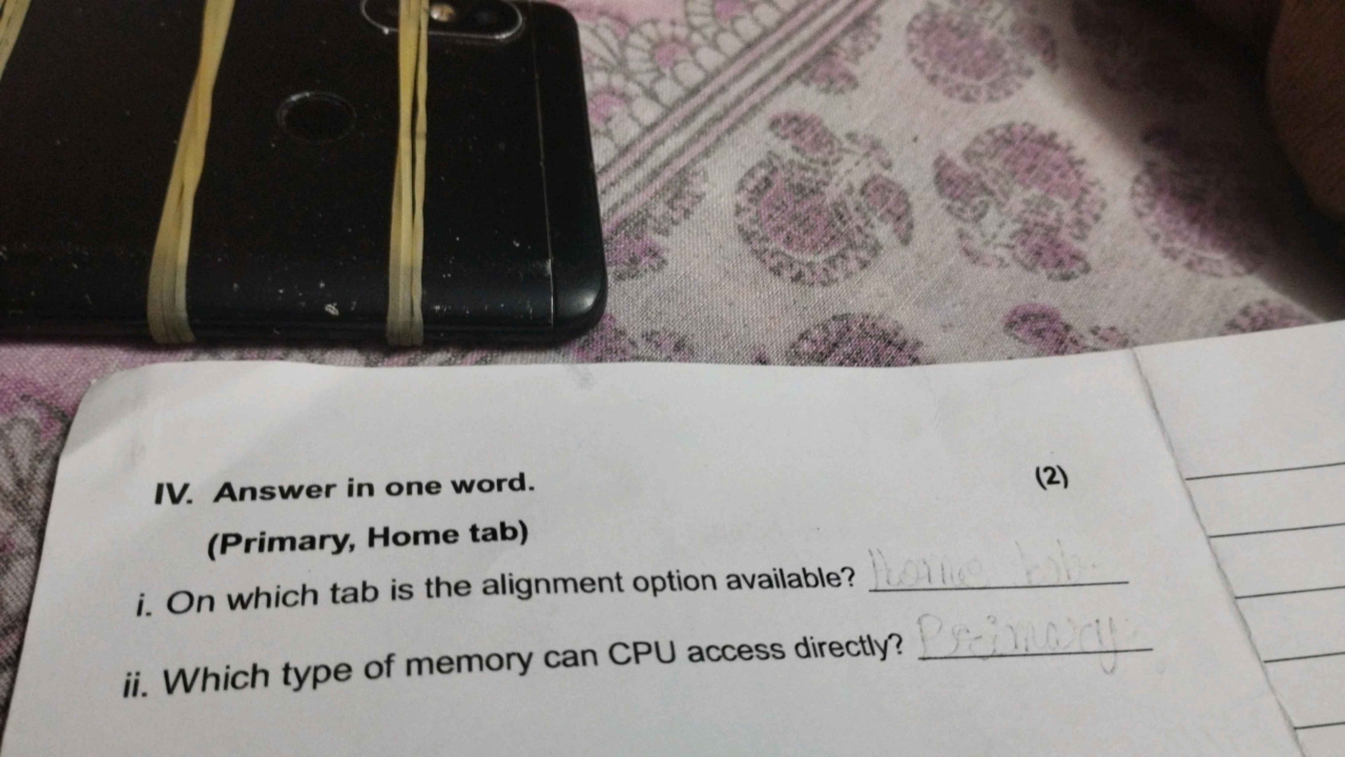 IV. Answer in one word.
(2)
(Primary, Home tab)
i. On which tab is the