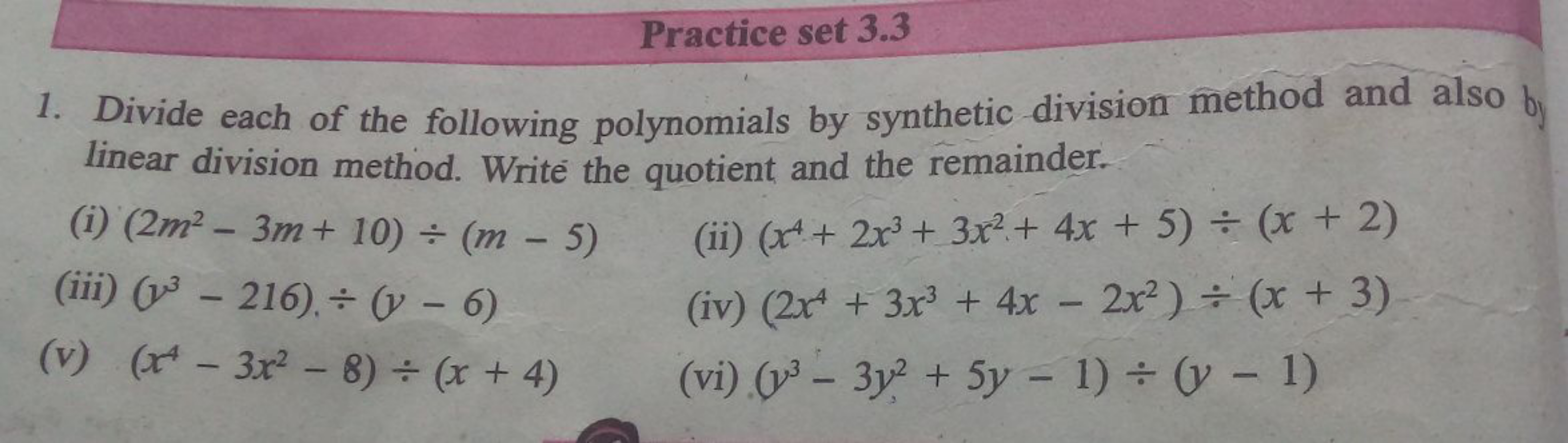 Practice set 3.3
1. Divide each of the following polynomials by synthe