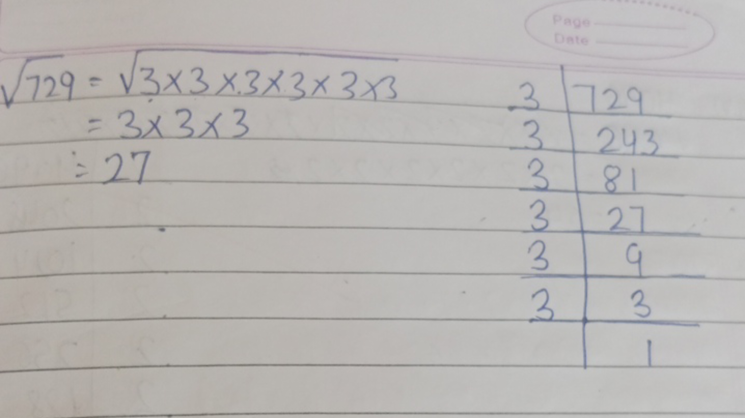 729​​=3×3×3×3×3×3​=3×3×3=27​
\begin{tabular} { c | c } 
3 & 729 \\
\hl