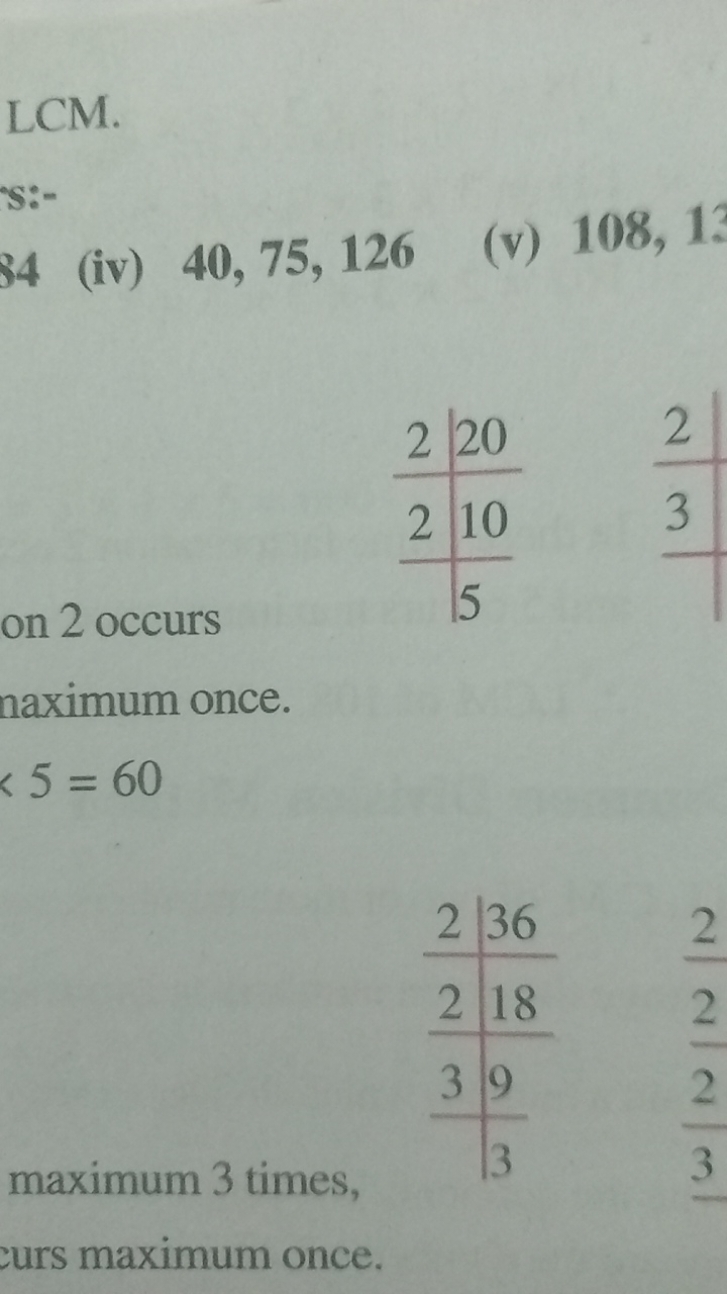 LCM.
(iv) 40,75,126
(v) 108,13
on 2 occurs
\begin{tabular} { l | l } 
