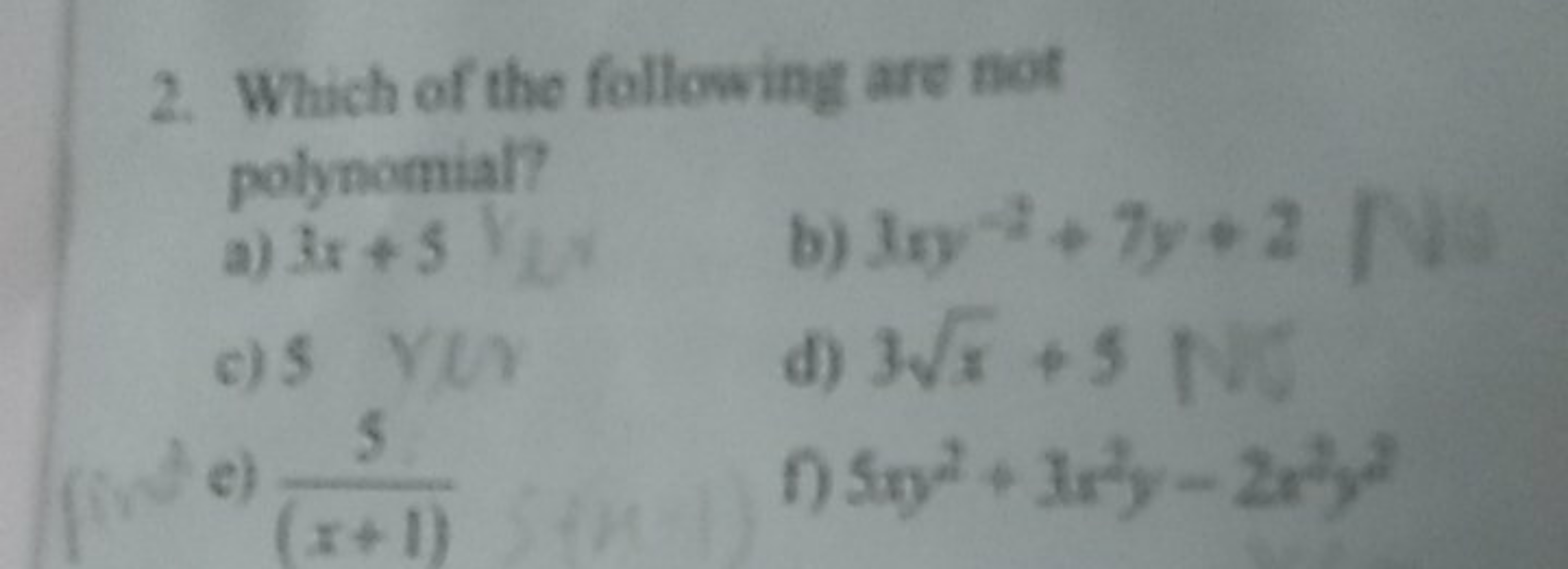 2. Which of the following are not polynomial?
a) 3x+9
b) 3xy−2+7y+2
c)