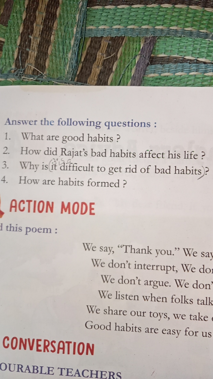 Answer the following questions :
1. What are good habits ?
2. How did 