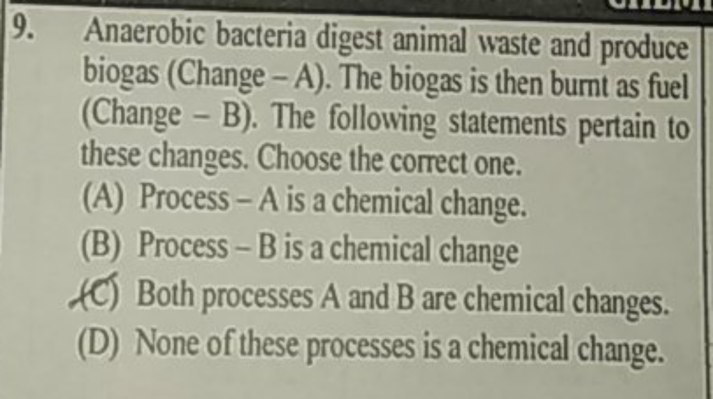 9. Anaerobic bacteria digest animal waste and produce biogas (Change -