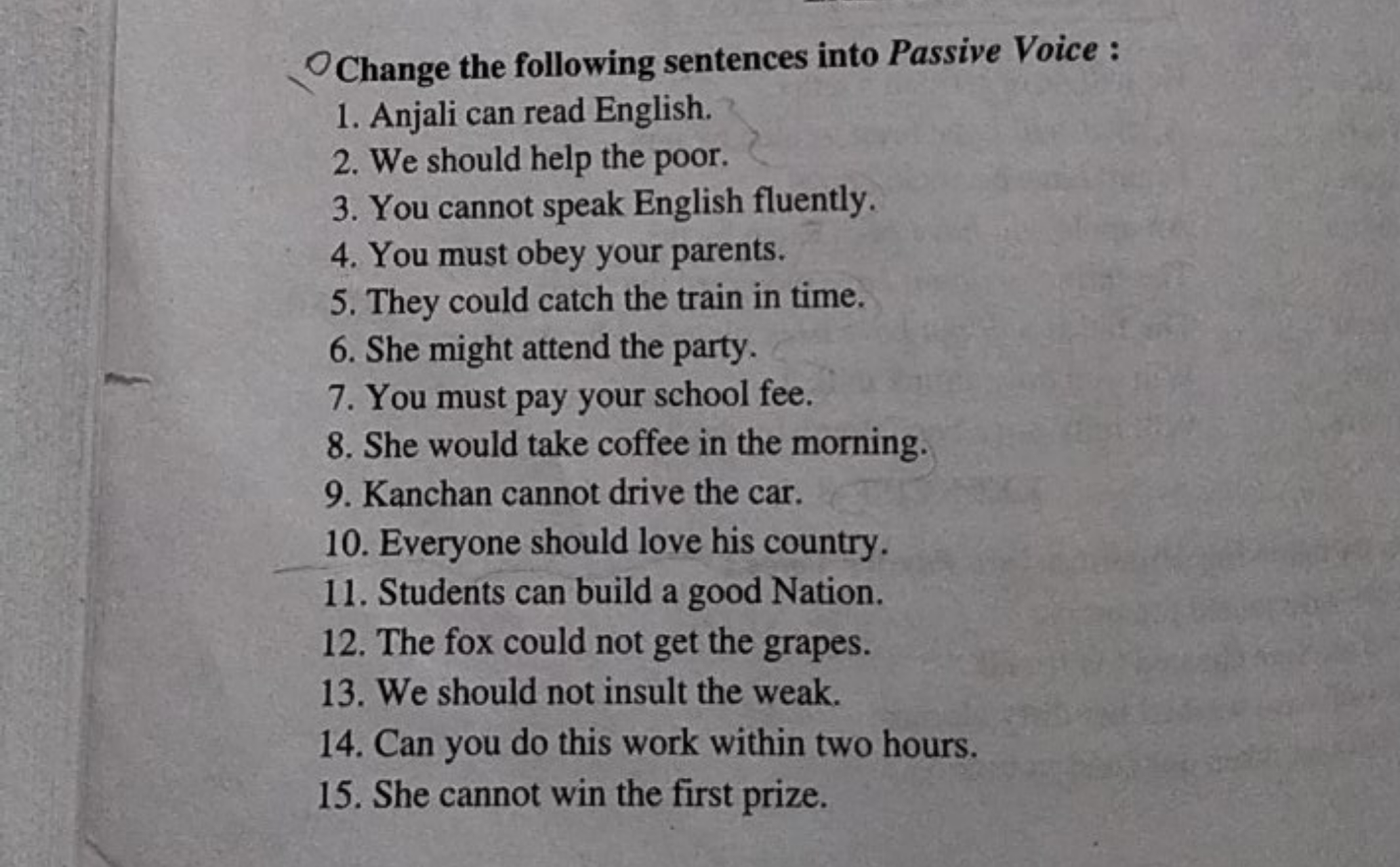 Change the following sentences into Passive Voice :
1. Anjali can read