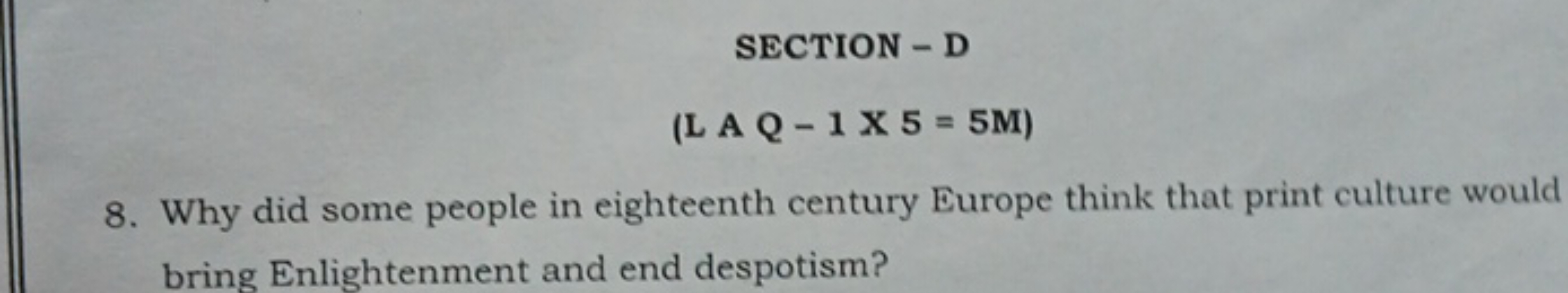 SECTION - D
(LAQ−1×5=5M)
8. Why did some people in eighteenth century 