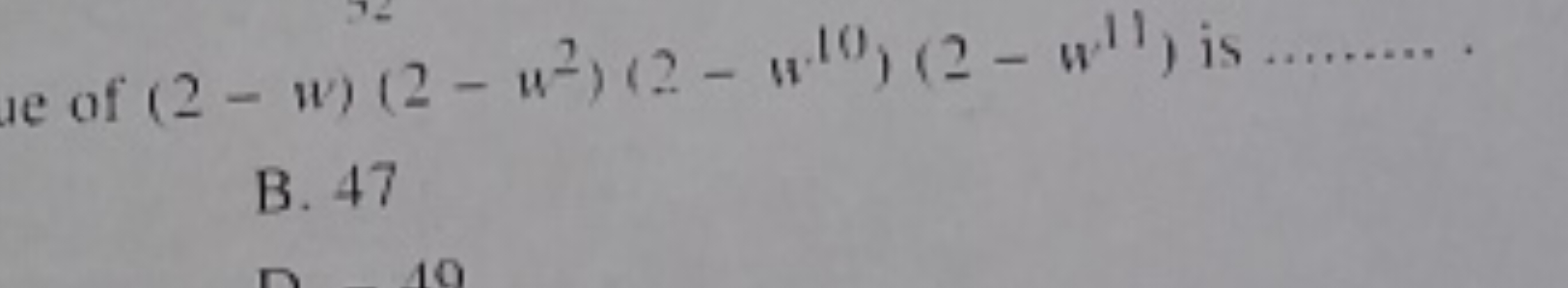 of (2−w)(2−w2)(2−w10)(2−w11) is
B. 47