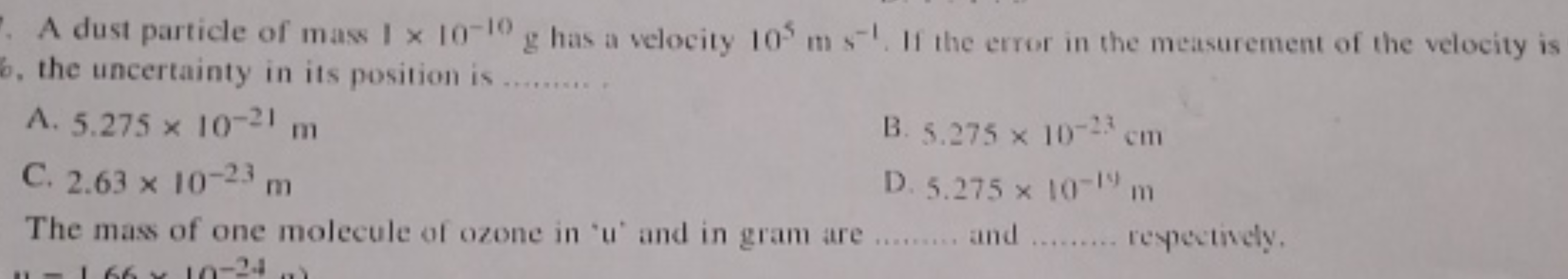 A dust particle of mass 1×10−10 g has a velocity 105 m s s−1. If the e