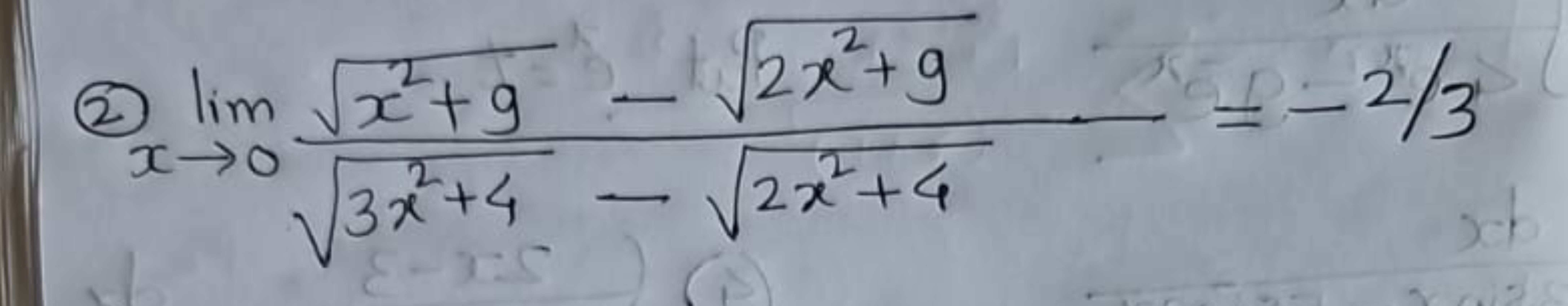 (2) limx→0​3x2+4​−2x2+4​x2+9​−2x2+9​​=−2/3