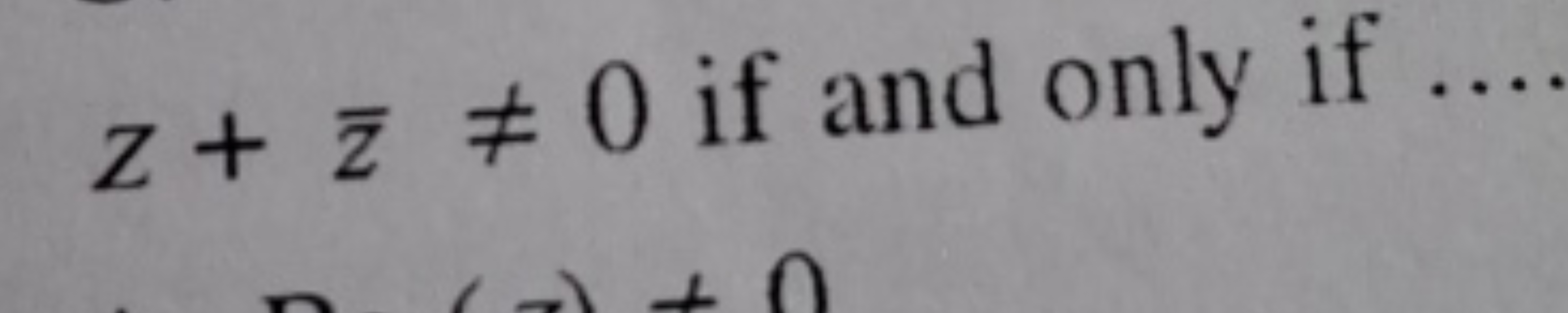 z+zˉ=0 if and only if ....