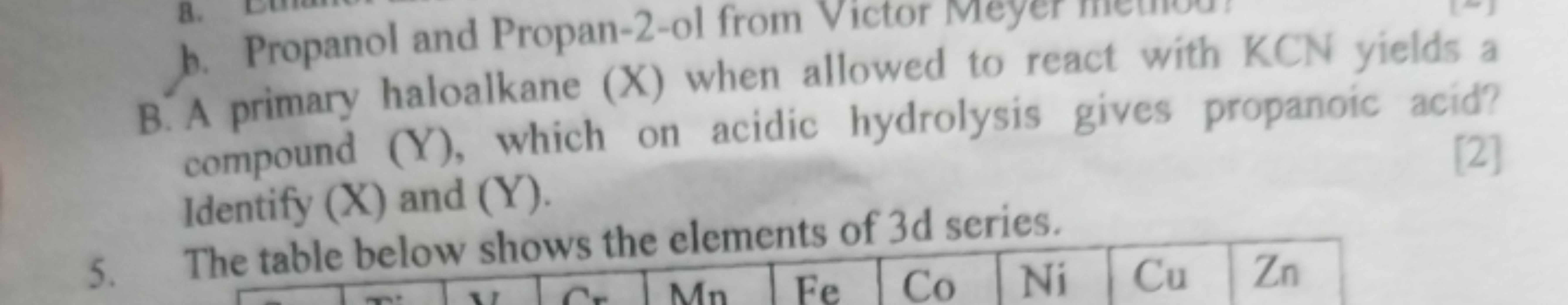 b. Propanol and Propan-2-ol from Victor Meyer
B. A primary haloalkane 