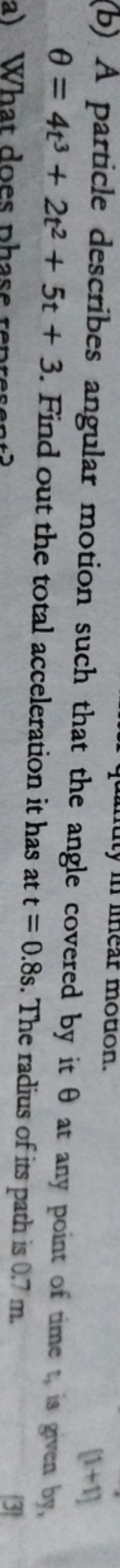 (b) A particle describes angular motion such that the angle covered by