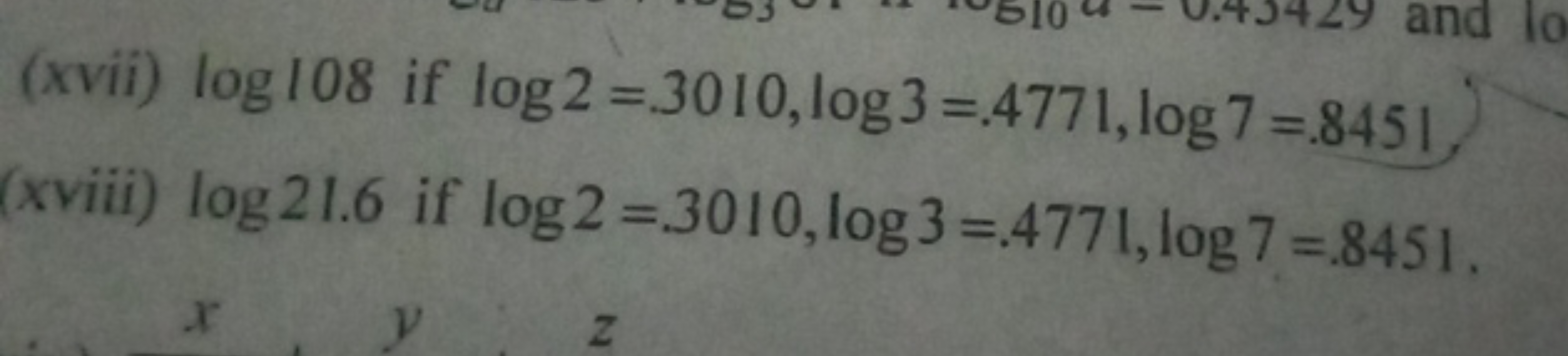 and lo
(xvii) log 108 if log2=3010, log3=4771,log 7-8451
(xviii) log 2