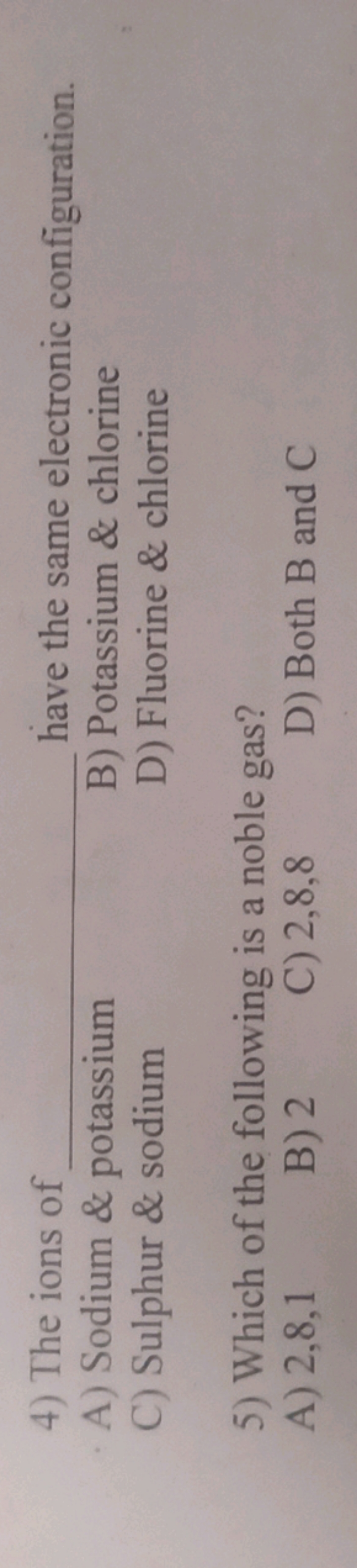 4) The ions of  have the same electronic configuration.
A) Sodium \& p