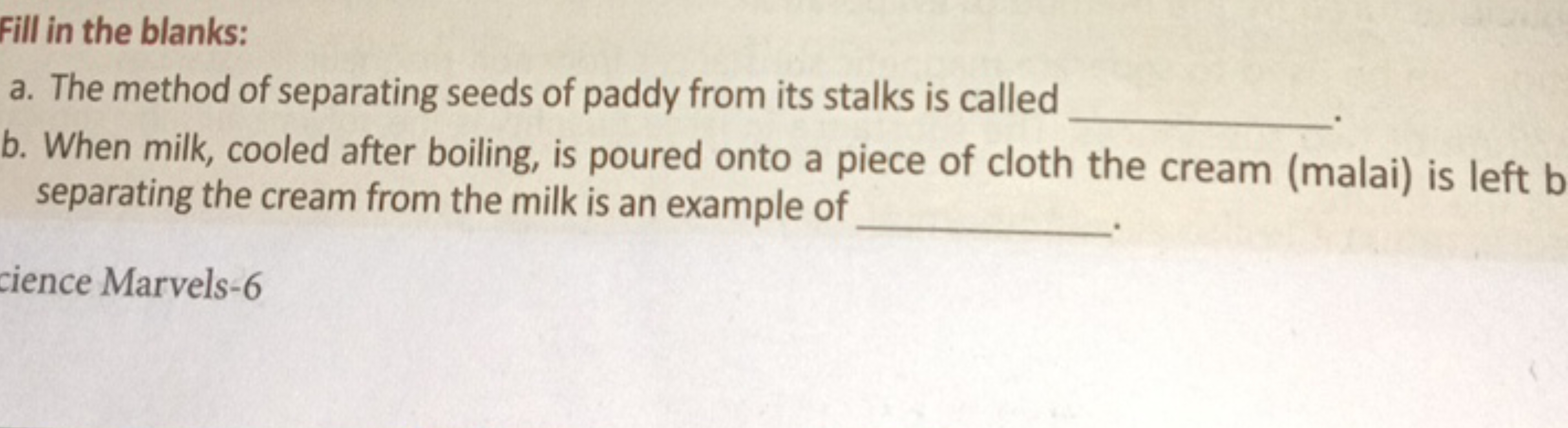 Fill in the blanks:
a. The method of separating seeds of paddy from it