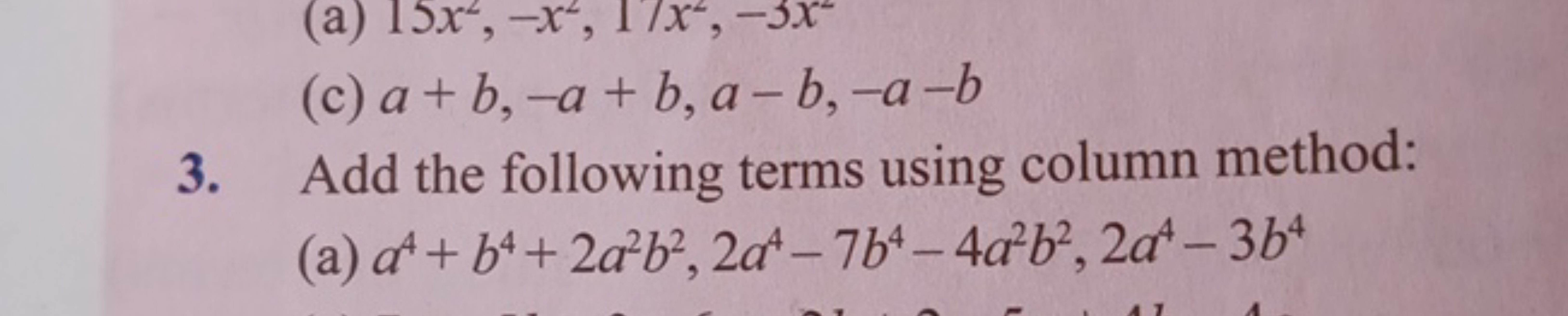 (c) a+b,−a+b,a−b,−a−b
3. Add the following terms using column method:
